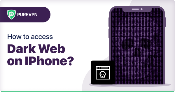 如何在 iPhone 上访问暗网 - PureVPN