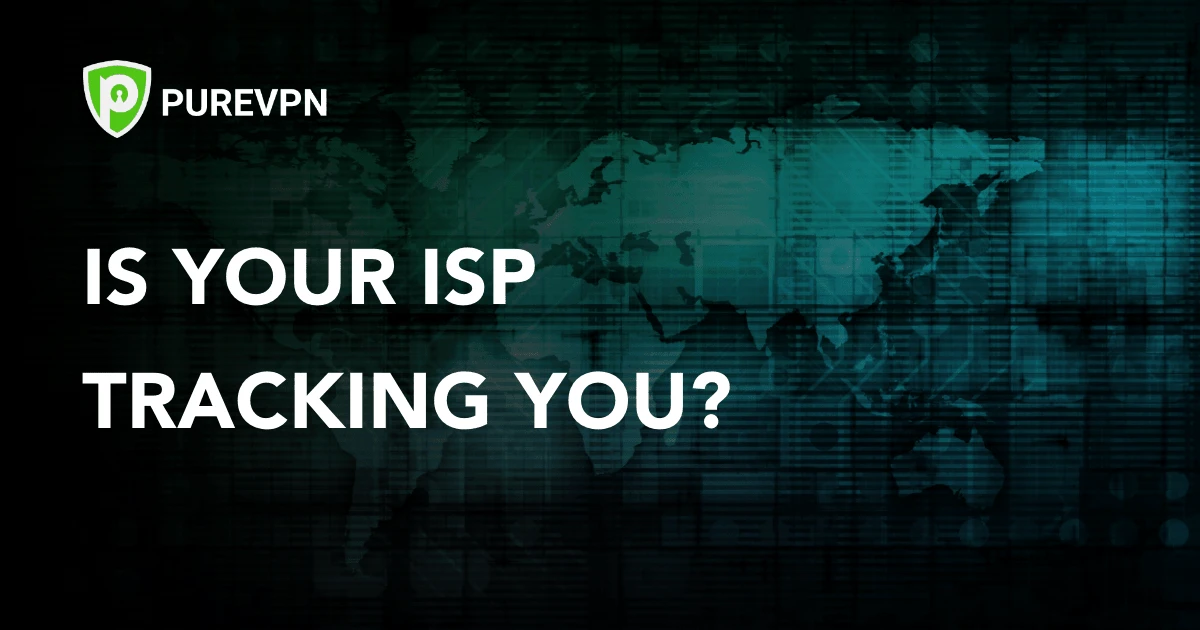 您的 ISP 正在追踪您吗？ – PureVPN